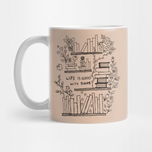 Life is good with books Mug